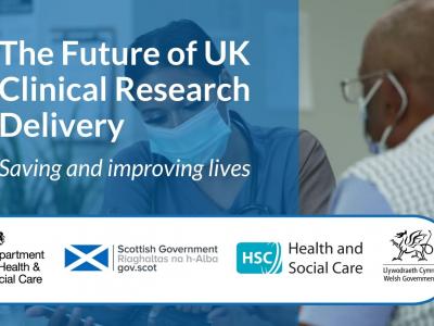 The Future of UK Clinical Research Delivery - saving and improving lives